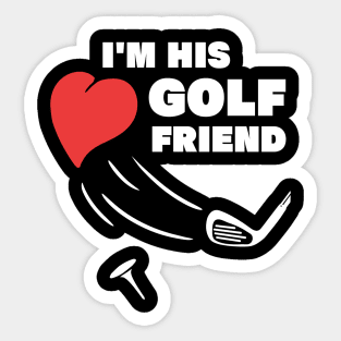 im his golf friend funny golf player golfing design for golf players and golfers Sticker